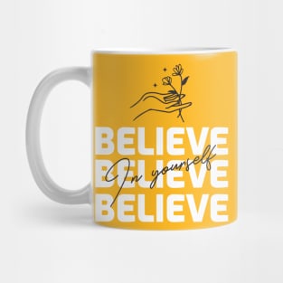 Believe In Yourself Mug